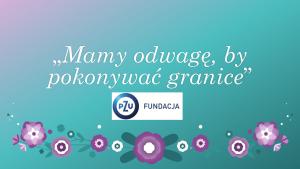 „Mamy odwagę, by pokonywać granice”