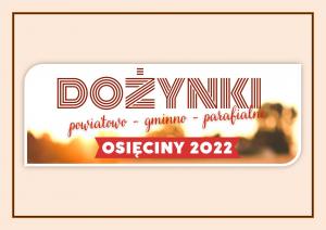 Napis "Powiatowo-gminno-parafialne dożynki Osięciny 2022"